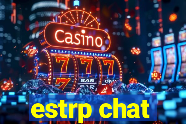 estrp chat